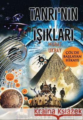 Tanri'nin Isiklari: Colde Baslayan Hikaye Ukray, Murat 9780359256099 Lulu.com - książka