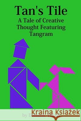 Tan's Tile: A Tale of Creative Thought Featuring Tangram Dominic Robert Villari 9780981494074 Figment Press - książka