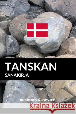 Tanskan sanakirja: Aihepohjainen lähestyminen Pinhok Languages 9781545312193 Createspace Independent Publishing Platform - książka