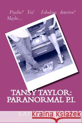 Tansy Taylor: Paranormal P.I. Kathy Lamee 9781466241503 Createspace - książka