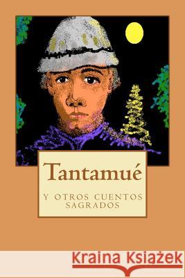 Tantamue y otros cuentos sagrados Leon Hernandez, Pablo 9781479324002 Createspace - książka