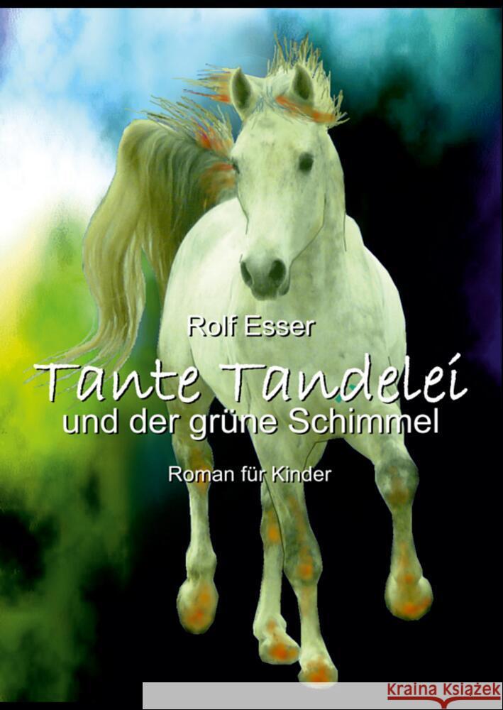 Tante Tandelei und der grüne Schimmel Esser, Rolf 9783347706668 tredition - książka