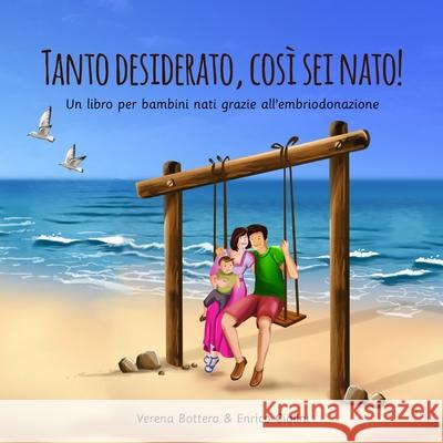 Tanto desiderato, così sei nato!: Un libro per bambini nati grazie all'embriodonazione Ciolini, Enrico 9781658156851 Independently Published - książka