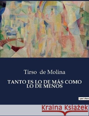 Tanto Es Lo de Mas Como Lo de Menos Tirso De Molina   9791041812974 Culturea - książka