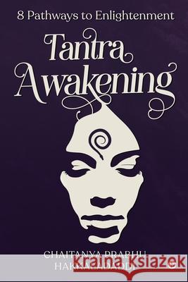 Tantra Awakening: 8 Pathways to Enlightenment Chaitanya Prabhu Hakkaladaddi 9781639746507 Notion Press - książka