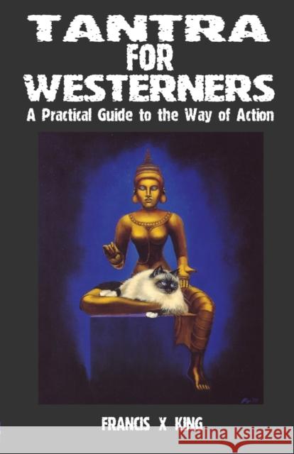 Tantra for Westerners: A Practical Guide to the Way of Action Francis King 9781869928605 Mandrake of Oxford - książka