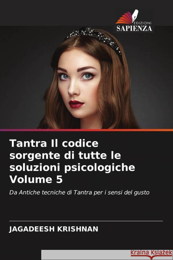 Tantra Il codice sorgente di tutte le soluzioni psicologiche Volume 5 Krishnan, Jagadeesh 9786205445044 Edizioni Sapienza - książka