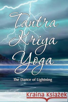 Tantra Kriya Yoga - The Dance of Lightning MR Saul Martinez Dr Ana H. Williams 9781490380278 Createspace - książka