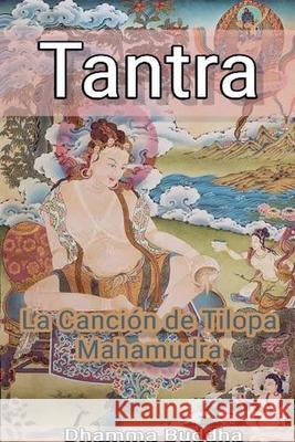 Tantra: La Canción de Tilopa Mahamudra Dhamma Buddha 9798227733016 Dhamma Buddha - książka