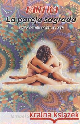 Tantra: La pareja sagrada Ismael Sánchez Villanueva 9788418740060 Ismael Sanchez Villanueva - książka
