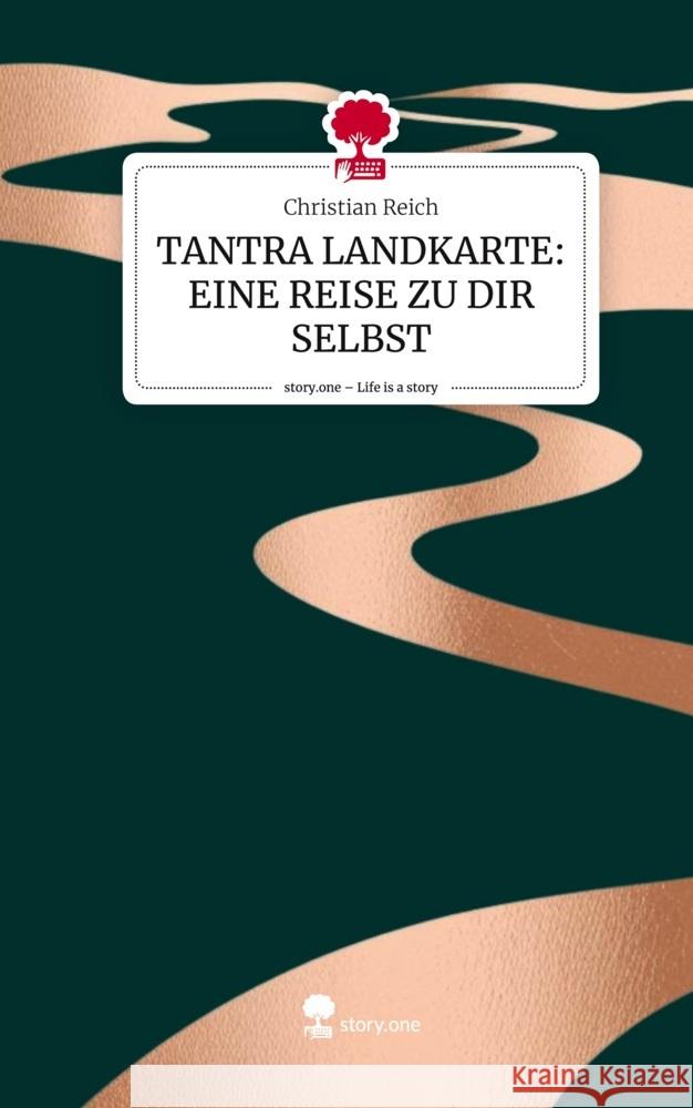 TANTRA LANDKARTE: EINE REISE ZU DIR SELBST. Life is a Story - story.one Reich, Christian 9783711575524 story.one publishing - książka