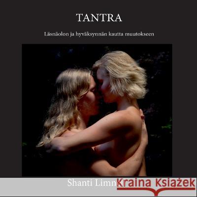 Tantra: L?sn?olon ja hyv?ksynn?n kautta muutokseen Shanti Limnell 9789528062196 Bod - Books on Demand - książka