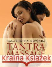 Tantra Massage : Die hohe Kunst der erotischen Berührung Govinda, Kalashatra 9783424151633 Irisiana - książka