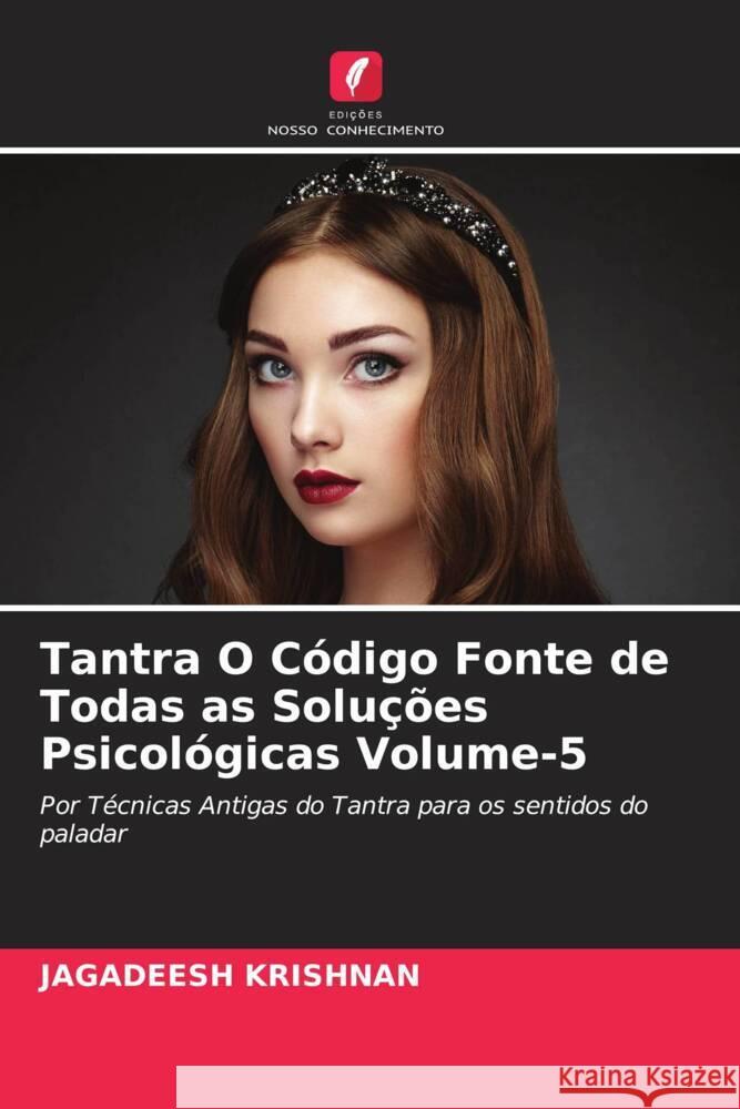 Tantra O Código Fonte de Todas as Soluções Psicológicas Volume-5 Krishnan, Jagadeesh 9786205445068 Edições Nosso Conhecimento - książka