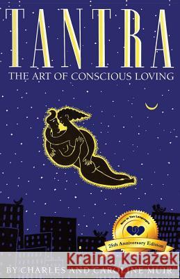 Tantra: The Art of Conscious Loving Charles Muir, Caroline Muir 9780916515867 Mercury House - książka
