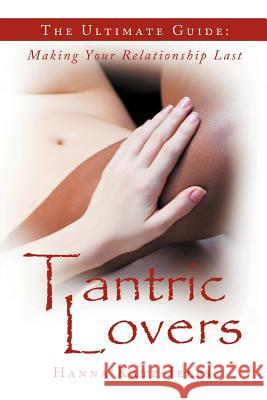 Tantric Lovers: The Ultimate Guide: Making Your Relationship Last Katz-Jelfs, Hanna 9781452565675 Balboa Press - książka