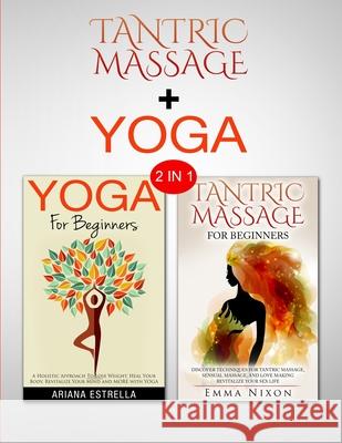 Tantric Massage & Yoga: 2 in 1 Bundle - Body, Mind and Soul Ariana Estrella Emma Nixon 9781952117343 Fighting Dreams Productions Inc - książka