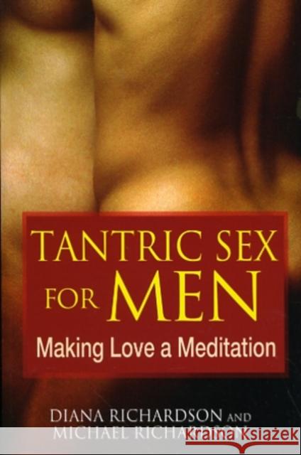 Tantric Sex for Men: Making Love a Meditation Richardson, Diana 9781594773112  - książka
