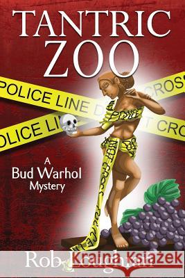 Tantric Zoo: A Bud Warhol Mystery Rob Loughran 9781482611120 Createspace - książka