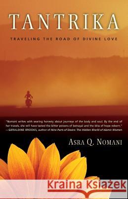 Tantrika: Traveling the Road of Divine Love Asra Q. Nomani 9780062517142 HarperOne - książka