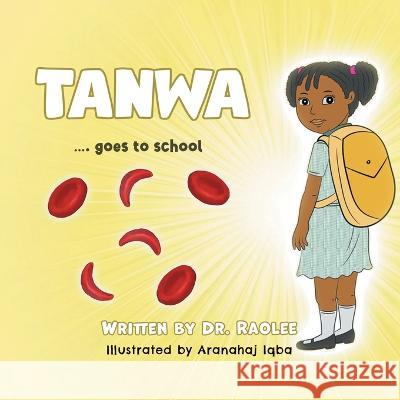 Tanwa: ...goes to school Dr Raolee Mimi Olayeye Tara Olayeye 9781960939401 Great Writers Media, LLC - książka