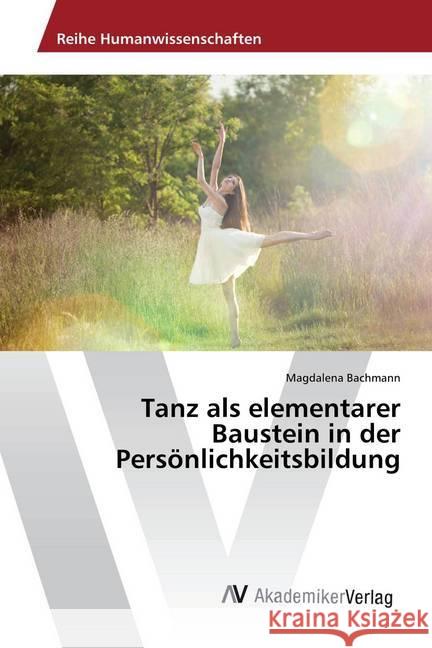 Tanz als elementarer Baustein in der Persönlichkeitsbildung Bachmann, Magdalena 9783330519725 AV Akademikerverlag - książka