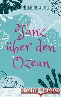 Tanz über den Ozean Sauriol, Micheline 9783752629934 Books on Demand - książka