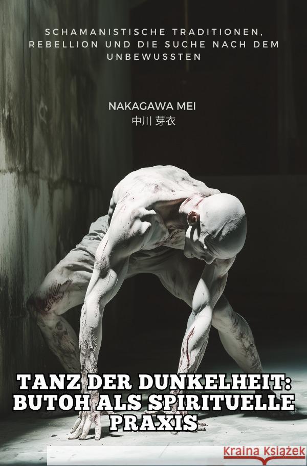 Tanz der Dunkelheit: Butoh als spirituelle Praxis Nakagawa, Mei 9783819048340 epubli - książka