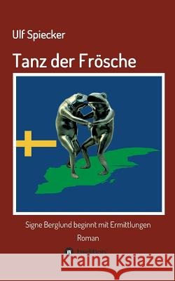 Tanz der Frösche Spiecker, Ulf 9783734556173 Tredition Gmbh - książka