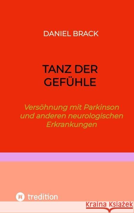 Tanz der Gef?hle: Vers?hnung mit Parkinson und anderen neurologischen Erkrankungen Daniel Brack 9783384098894 Tredition Gmbh - książka