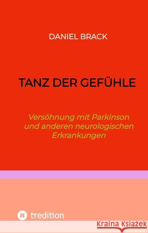 Tanz der Gef?hle: Vers?hnung mit Parkinson und anderen neurologischen Erkrankungen Daniel Brack 9783384098900 Tredition Gmbh - książka