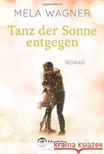 Tanz der Sonne entgegen : Roman Wagner, Mela 9781503951693 Montlake Romance - książka