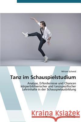 Tanz im Schauspielstudium Schmid Miriam 9783639789584 AV Akademikerverlag - książka