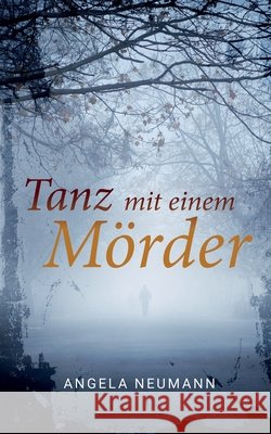 Tanz mit einem M?rder Angela Neumann 9783758380532 Books on Demand - książka