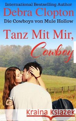 Tanz Mit Mir, Cowboy Debra Clopton 9781949492903 DCP Publishing LLC - książka