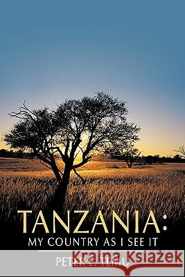 Tanzania: My Country as I See It Temu, Peter E. 9781456714307 Authorhouse - książka