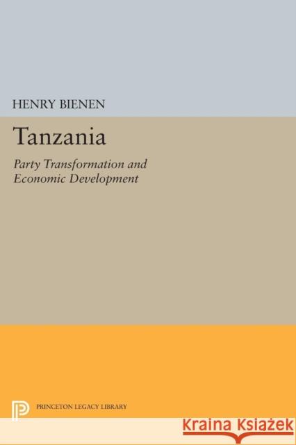 Tanzania: Party Transformation and Economic Development Henry Bienen 9780691621333 Princeton University Press - książka