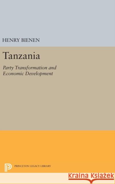 Tanzania: Party Transformation and Economic Development Henry Bienen 9780691647999 Princeton University Press - książka