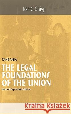 Tanzania. the Legal Foundations of the Union 2nd Edition Issa G. Shivji 9789976600698 Dar es Salaam University Press - książka