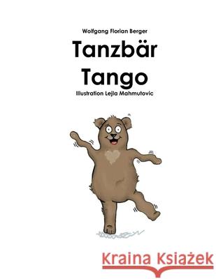 Tanzbär Tango Lejla Mahmutovic, Wolfgang Florian Berger 9798786811033 Independently Published - książka