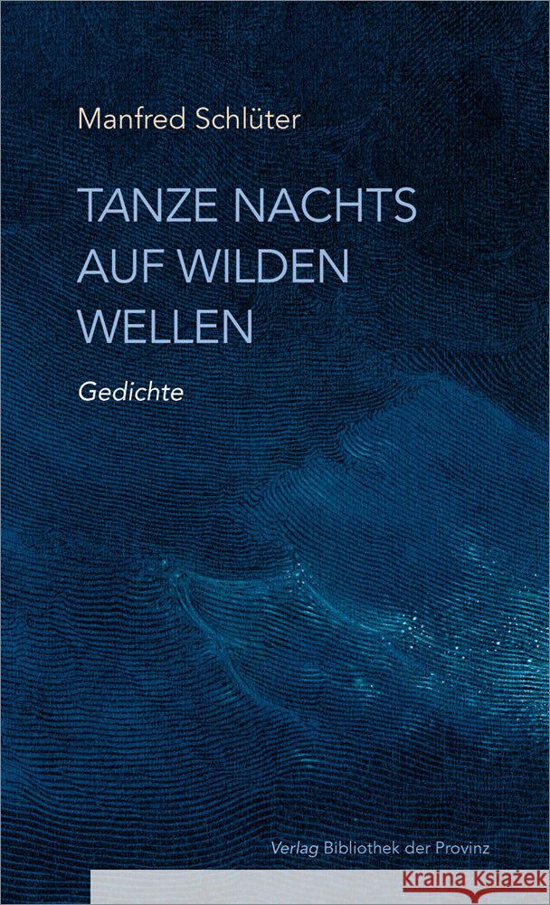 Tanze nachts auf wilden Wellen Schlüter, Manfred 9783991263487 Bibliothek der Provinz - książka