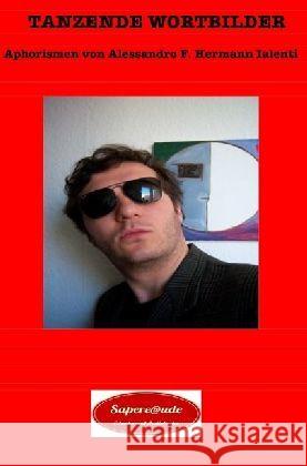 Tanzende Wortbilder : Aphorismen Ialenti, Alessandro Friedrich Hermann 9783745014471 epubli - książka