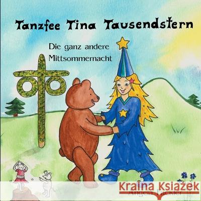 Tanzfee Tina Tausendstern: Die ganz andere Mittsommernacht Angela Fackler 9783753481166 Books on Demand - książka