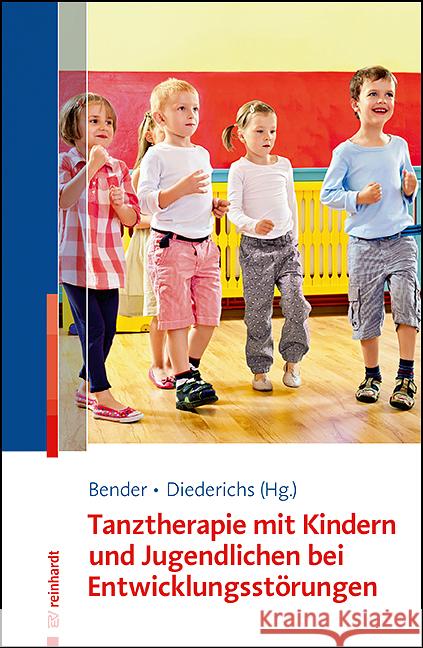 Tanztherapie mit Kindern und Jugendlichen mit Entwicklungsstörungen Bender, Susanne, Gerstl, Hemma, Wirth-Storch, Katrin 9783497031375 Reinhardt, München - książka