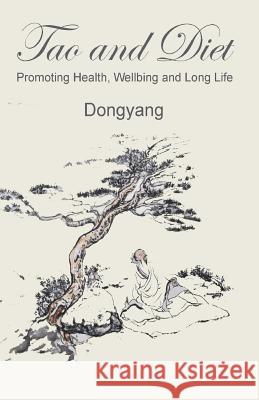 Tao and Diet: Promoting Health, Wellbeing and Long Life Bing Dongyang Zhao Penelope Ford 9781543298246 Createspace Independent Publishing Platform - książka