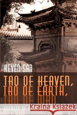 Tao of Heaven, Tao of Earth, Tao of Man: Secrets of Ancient Shadowboxing Keven-San, Sifu 9780595195732 Writers Club Press - książka