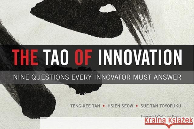 Tao of Innovation, The: Nine Questions Every Innovator Must Answer Seow, Hsien-Yeang 9781783266203 World Scientific Publishing Company - książka