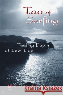 Tao of Surfing: Finding Depth at Low Tide Allen, Michael a. 9780595475698 iUniverse - książka