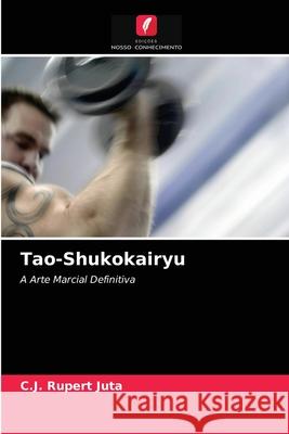 Tao-Shukokairyu C J Rupert Juta 9786202851824 Edicoes Nosso Conhecimento - książka