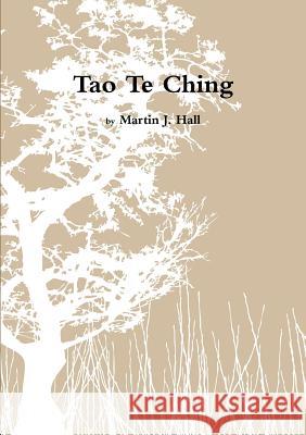 Tao Te Ching Martin J. Hall 9781291120417 Lulu.com - książka